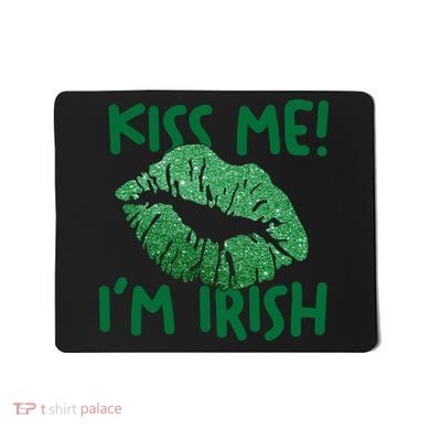 Kiss Me Im Irish St Patricks Day Mousepad