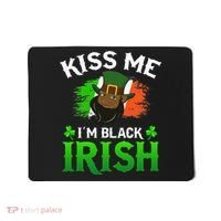 Kissing Me I'm Black Irish Ireland Flag St Patricks Day Mousepad thumb 0