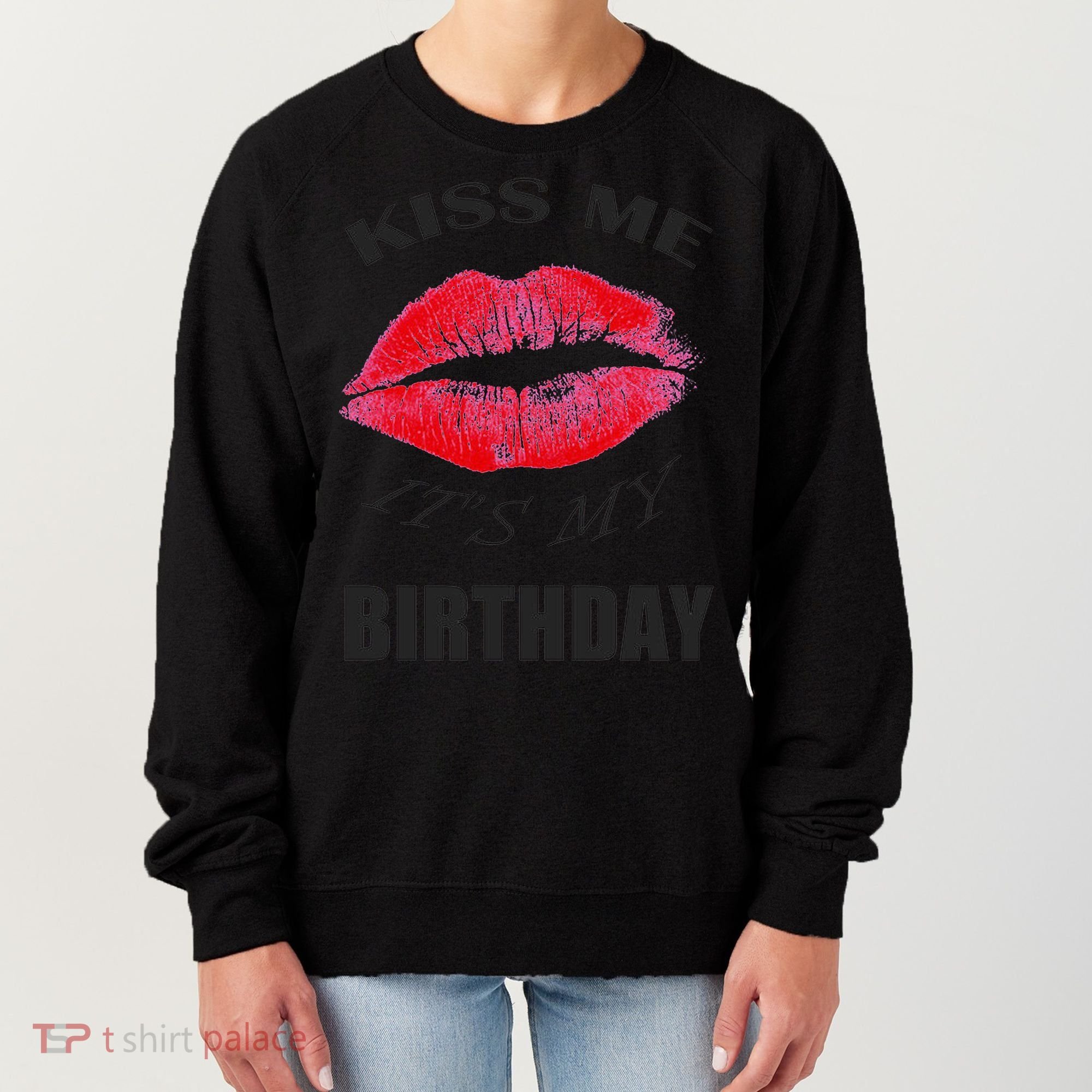 Kiss Me It's My Birthday Women's Sweatshirt