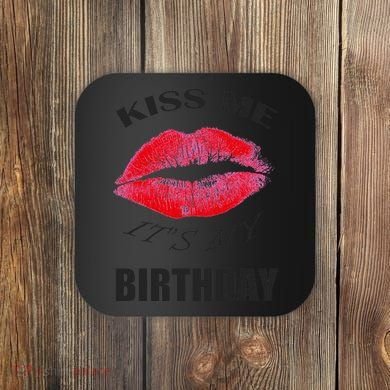 Kiss Me It's My Birthday Coaster
