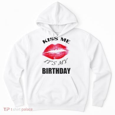 Kiss Me It's My Birthday Hoodie