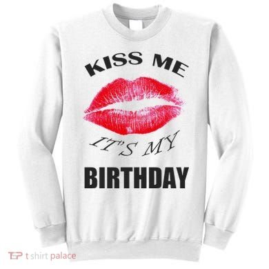 Kiss Me It's My Birthday Sweatshirt