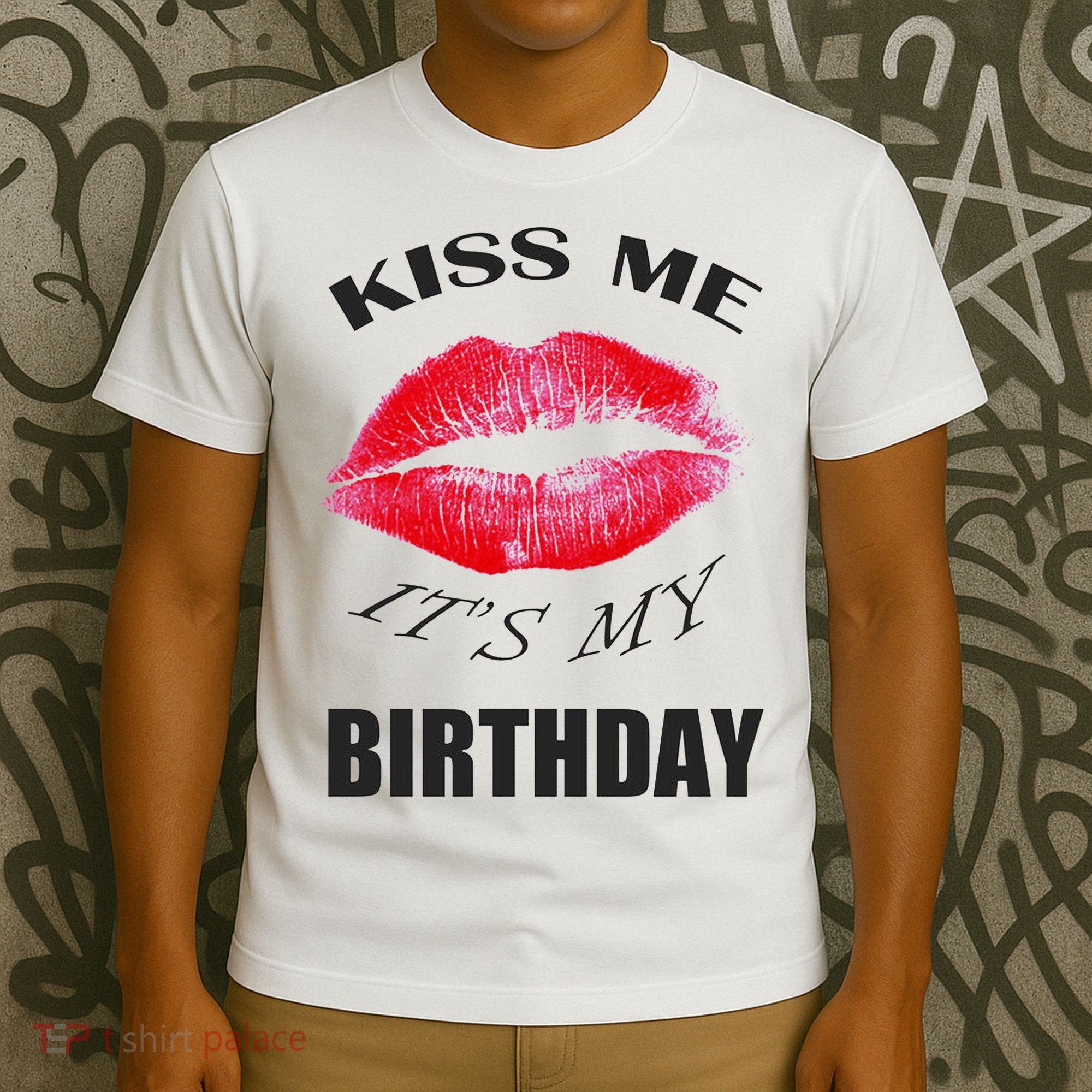 Kiss Me It's My Birthday T-Shirt