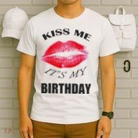 Kiss Me It's My Birthday T-Shirt thumb 6
