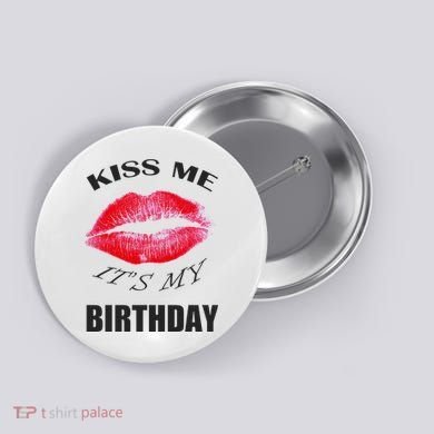 Kiss Me It's My Birthday Button