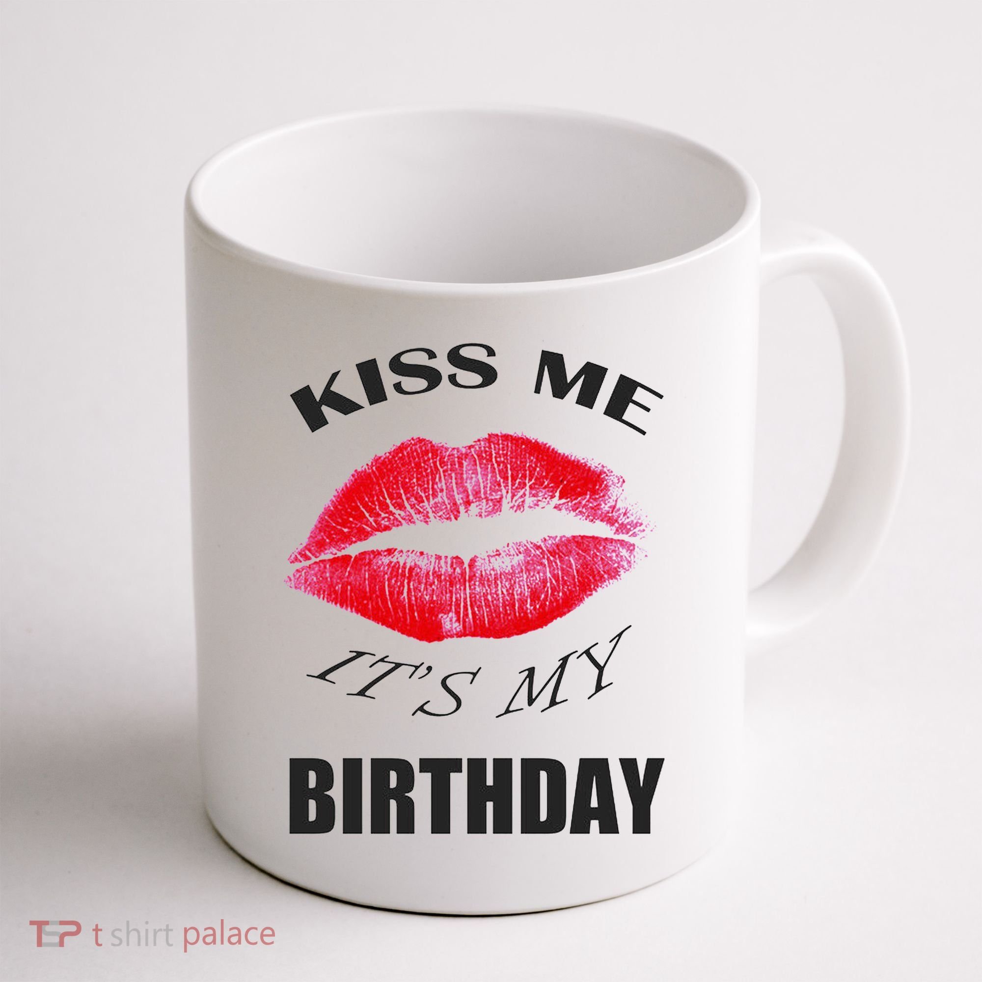 Kiss Me It's My Birthday Coffee Mug