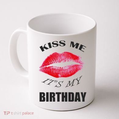 Kiss Me It's My Birthday Coffee Mug