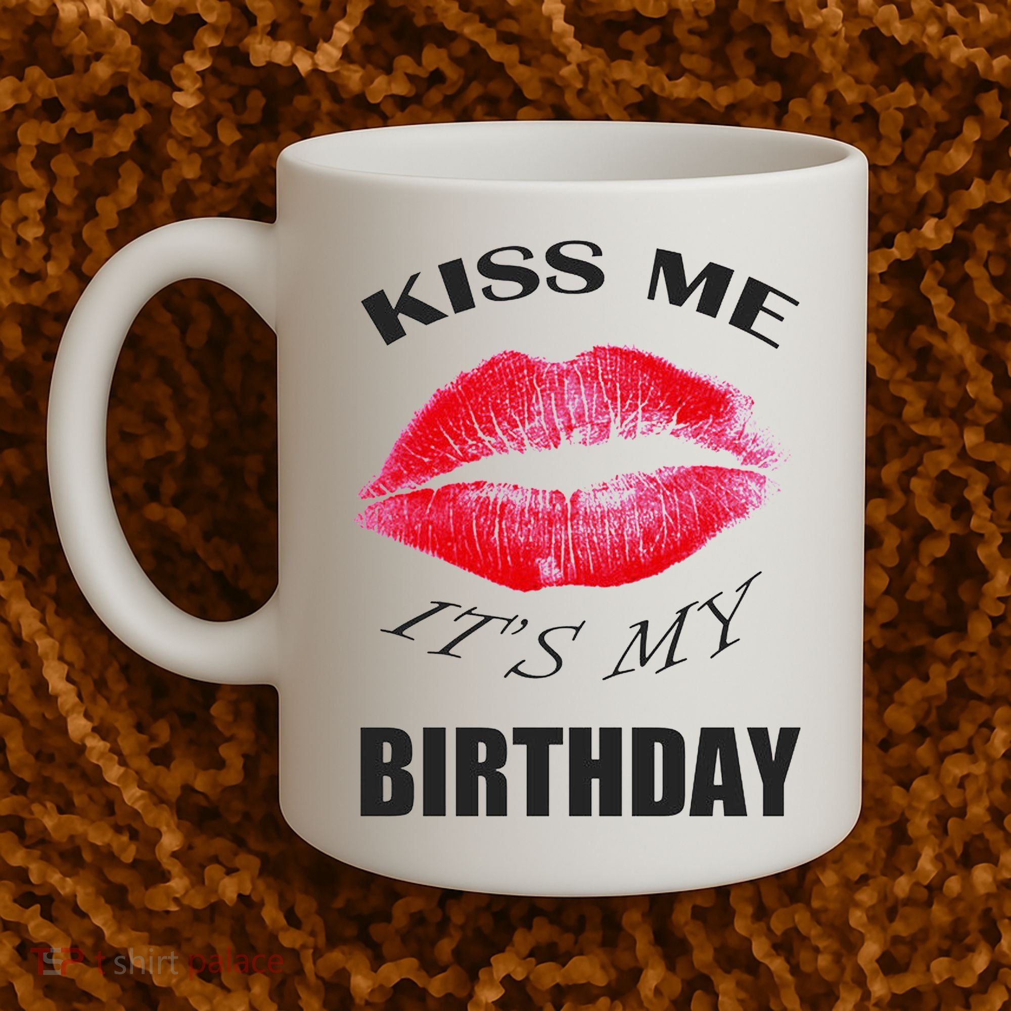 Kiss Me It's My Birthday Coffee Mug
