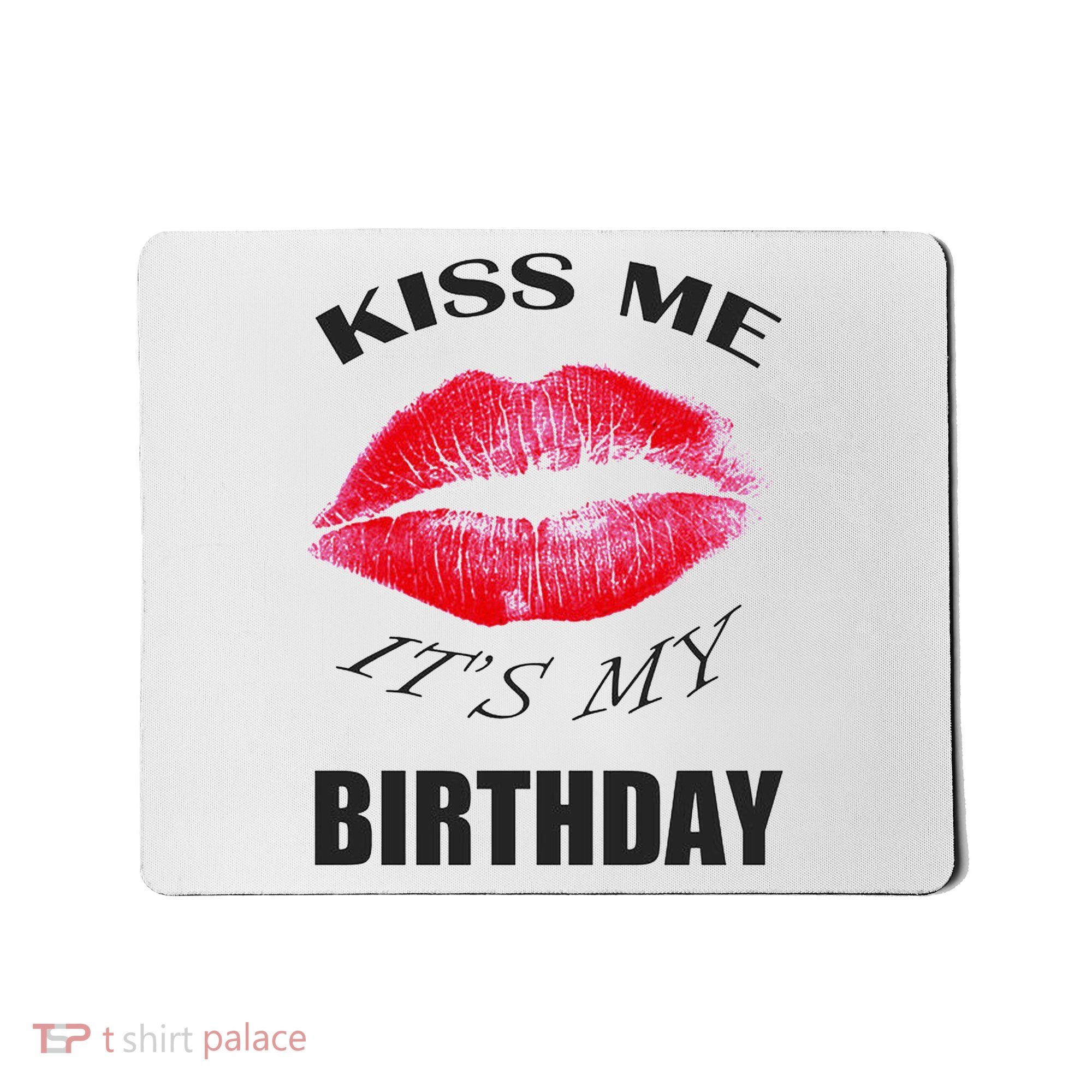 Kiss Me It's My Birthday Mousepad