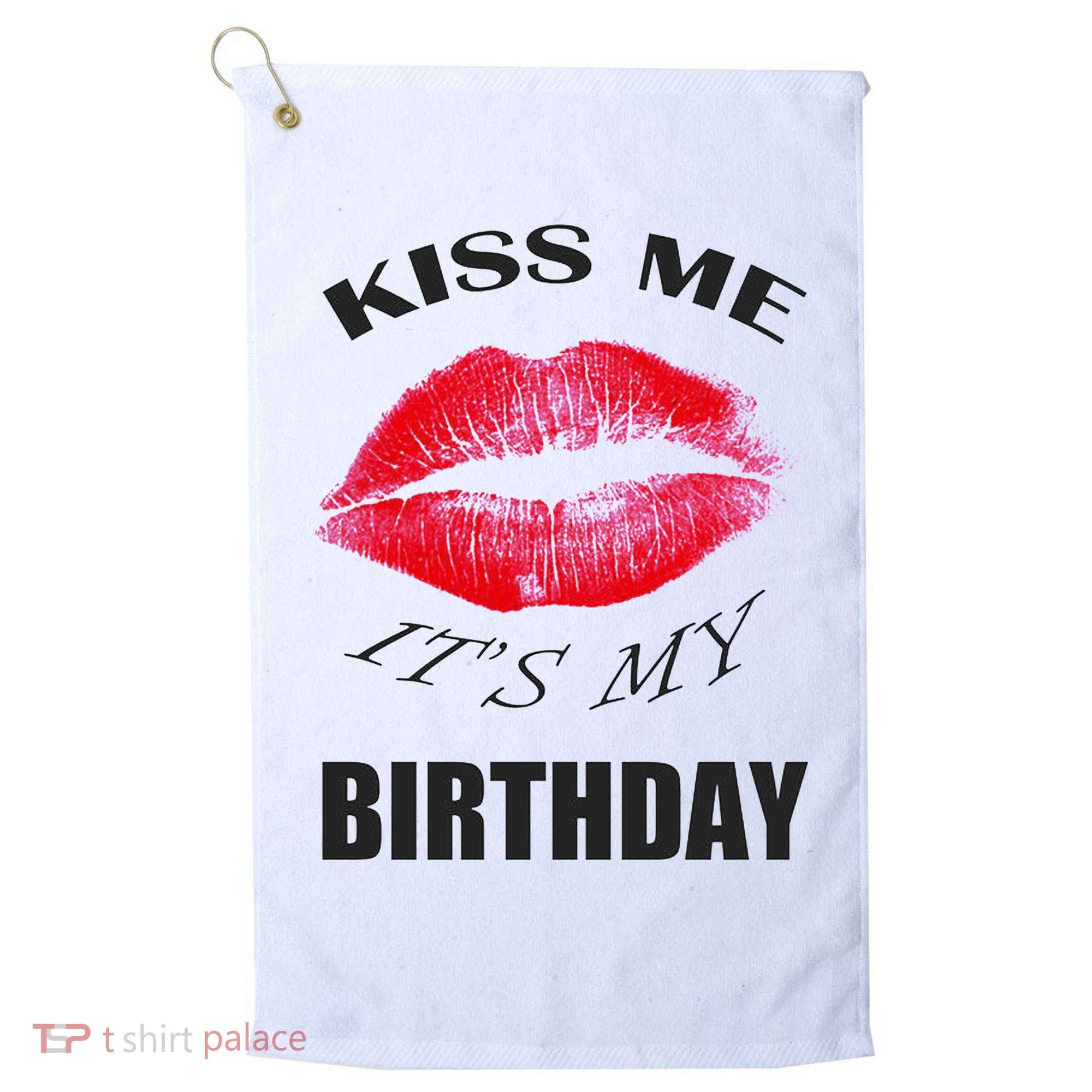 Kiss Me It's My Birthday Golf Towel
