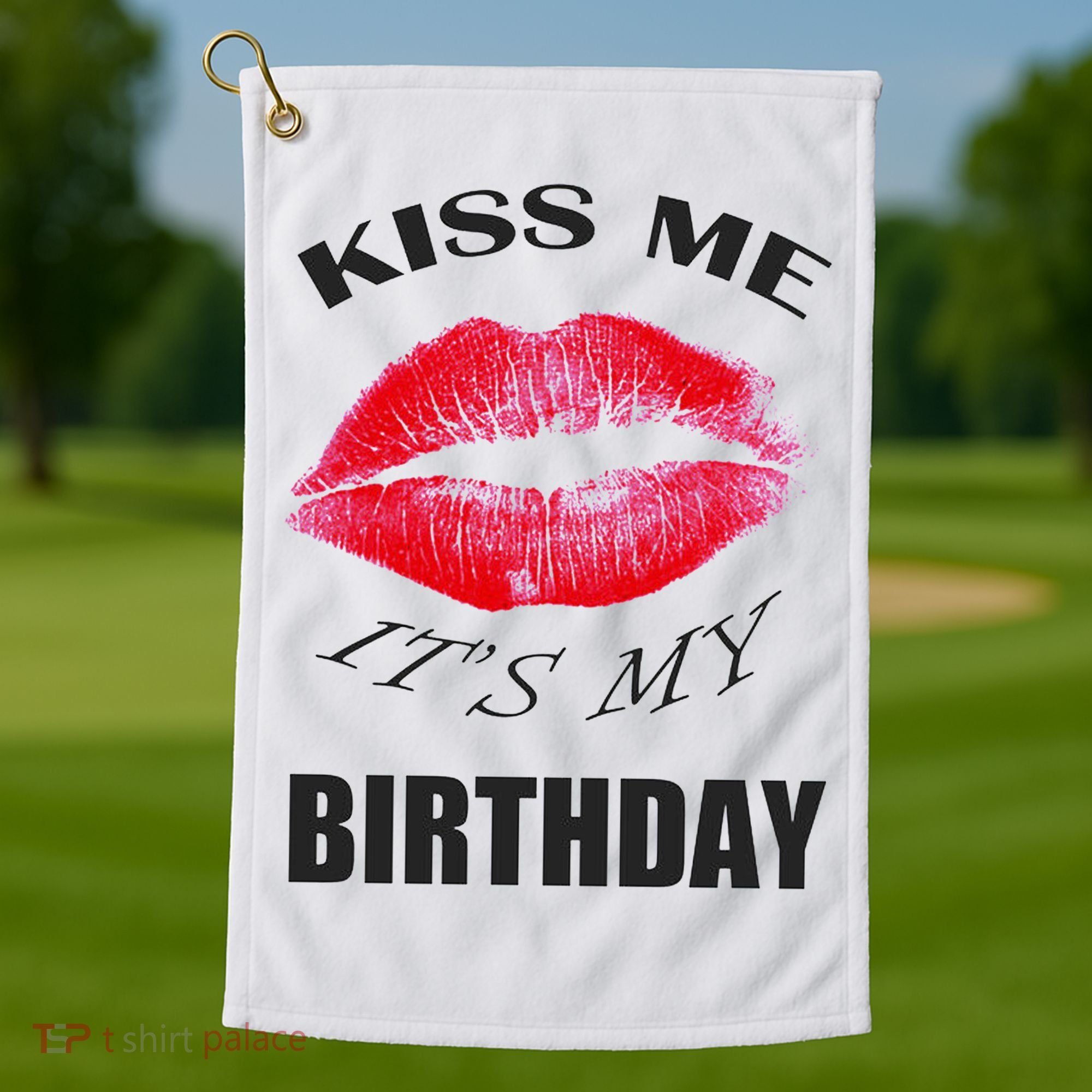 Kiss Me It's My Birthday Golf Towel