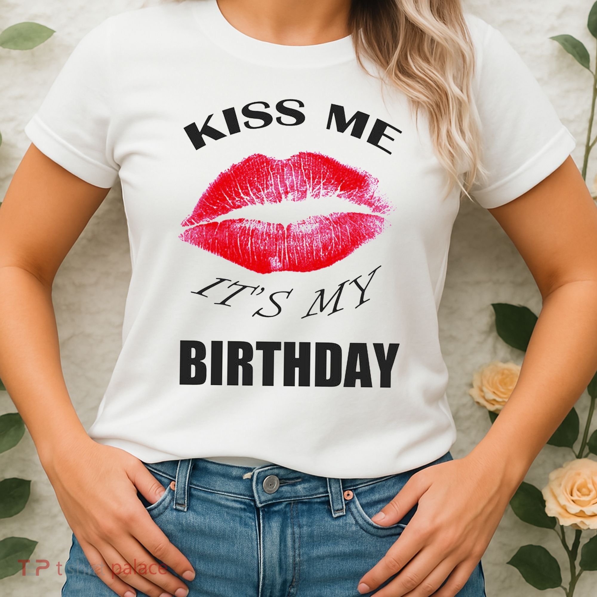 Kiss Me It's My Birthday Women's T-Shirt