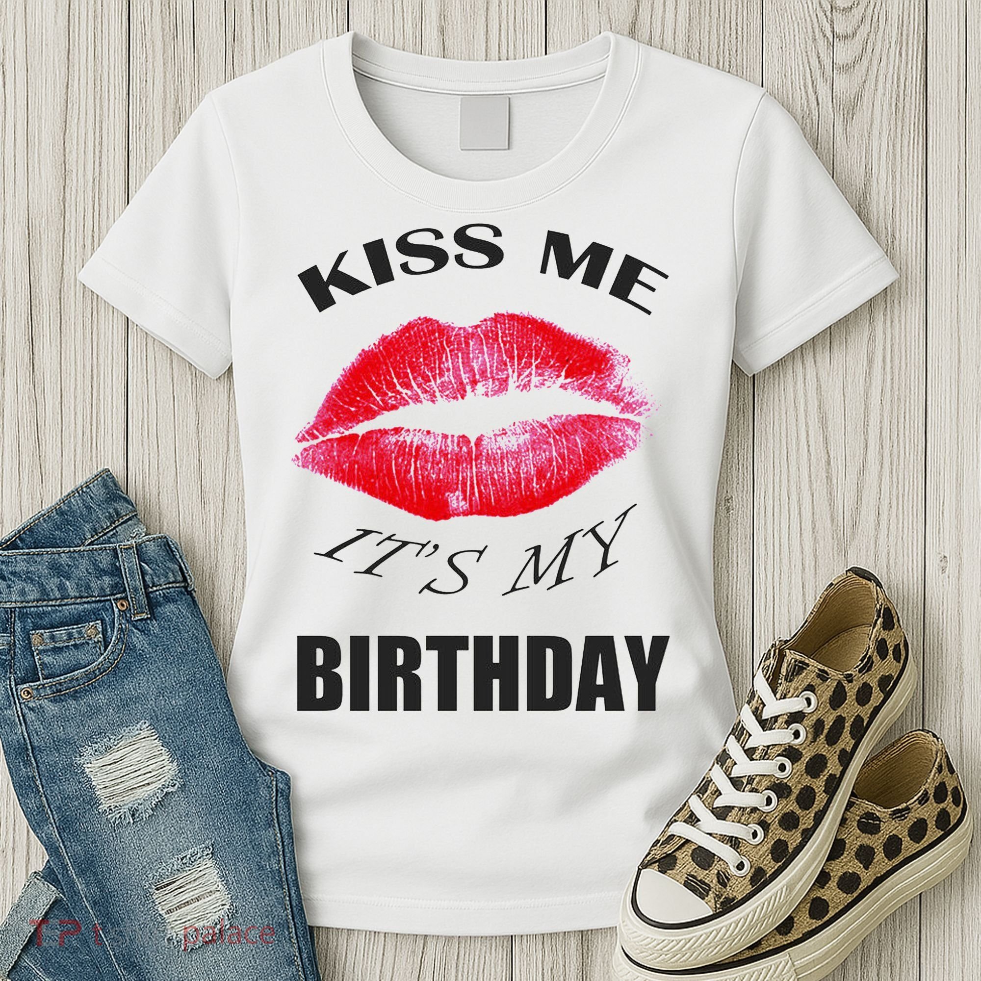 Kiss Me It's My Birthday Women's T-Shirt