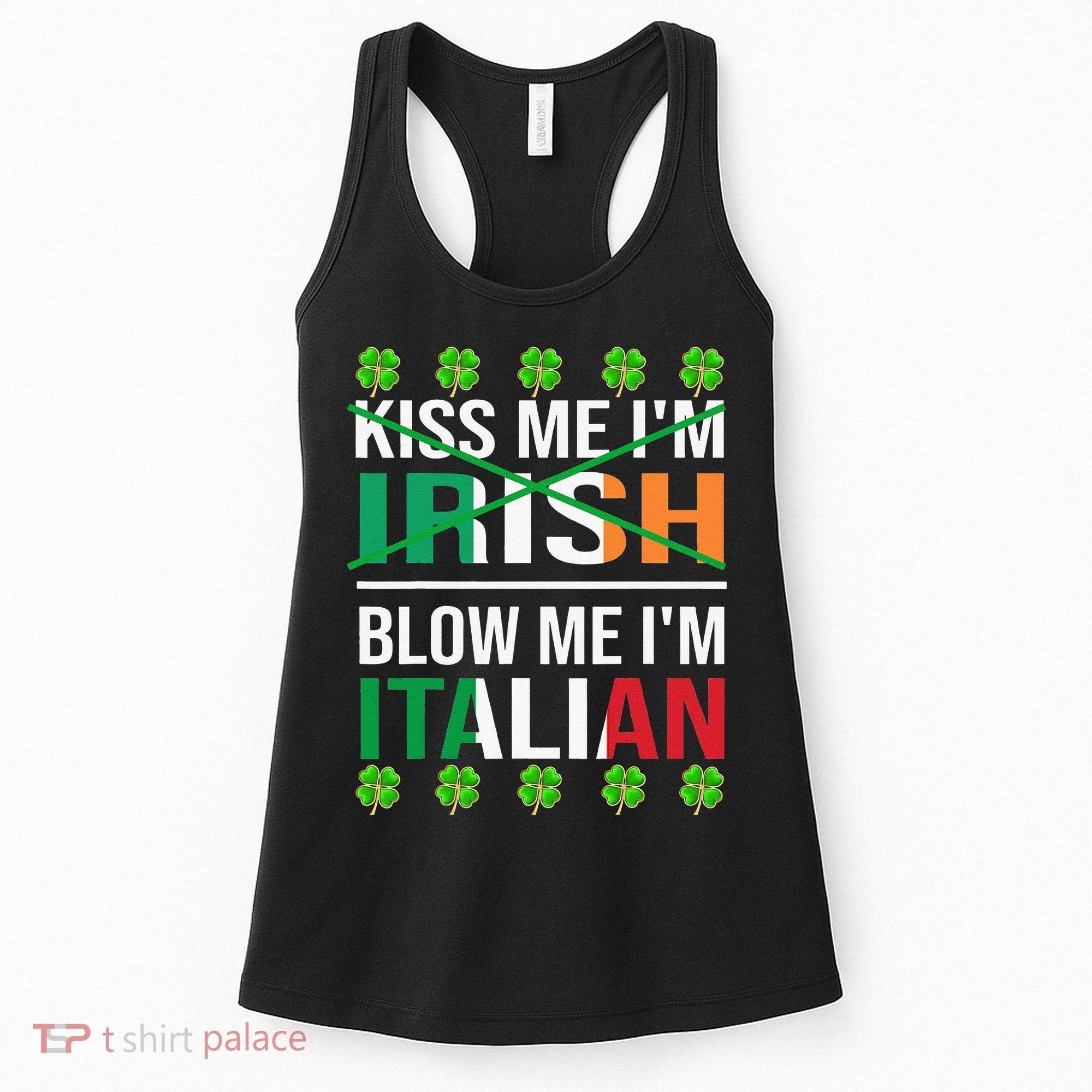 Kissing Me I'm Irish Blow Me I'm Italian St Patrick's Day Women's Tank Top