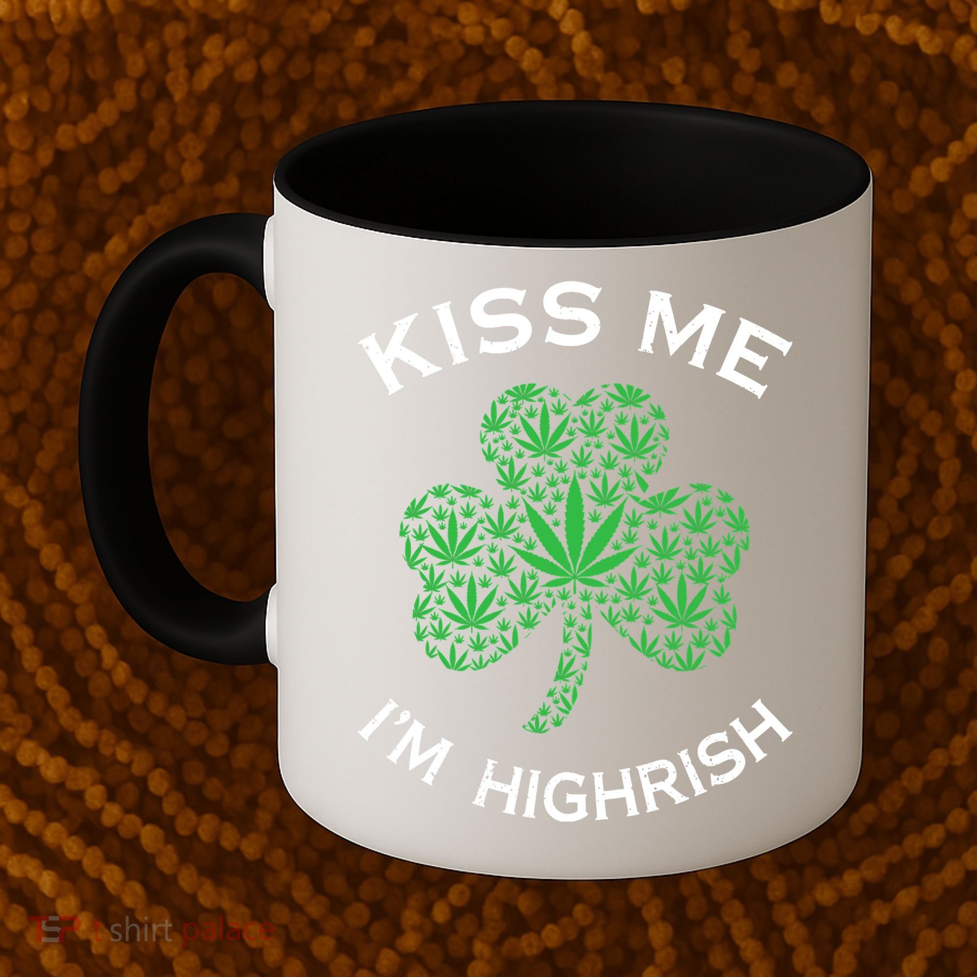 Kiss Me I'm Highrish Clover Marijuana Funny Irish St Patrick Day Coffee Mug