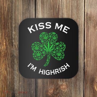 Kiss Me I'm Highrish Clover Marijuana Funny Irish St Patrick Day Coaster
