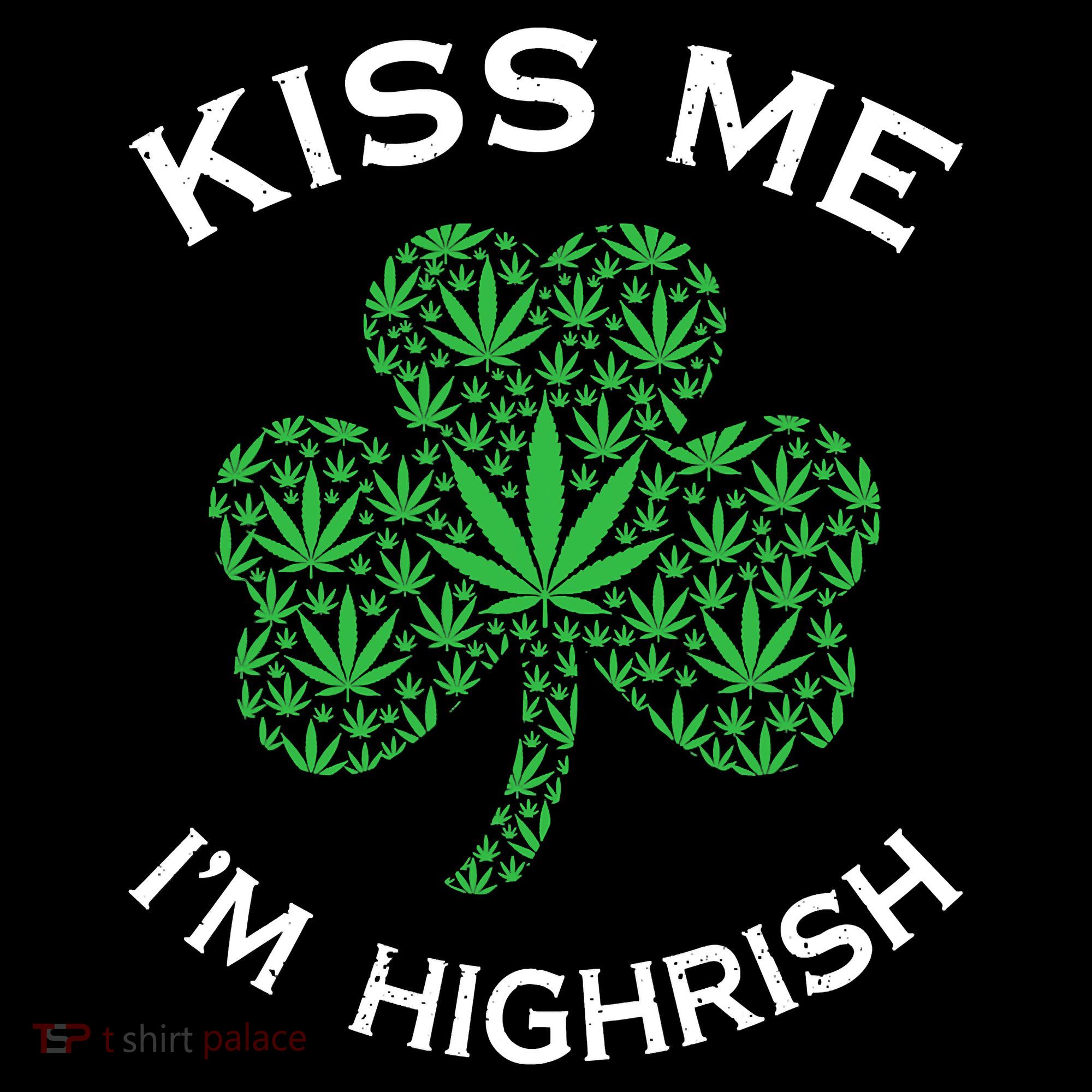 Kiss Me I'm Highrish Clover Marijuana Funny Irish St Patrick Day Women's Hoodie