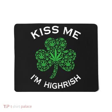 Kiss Me I'm Highrish Clover Marijuana Funny Irish St Patrick Day Mousepad