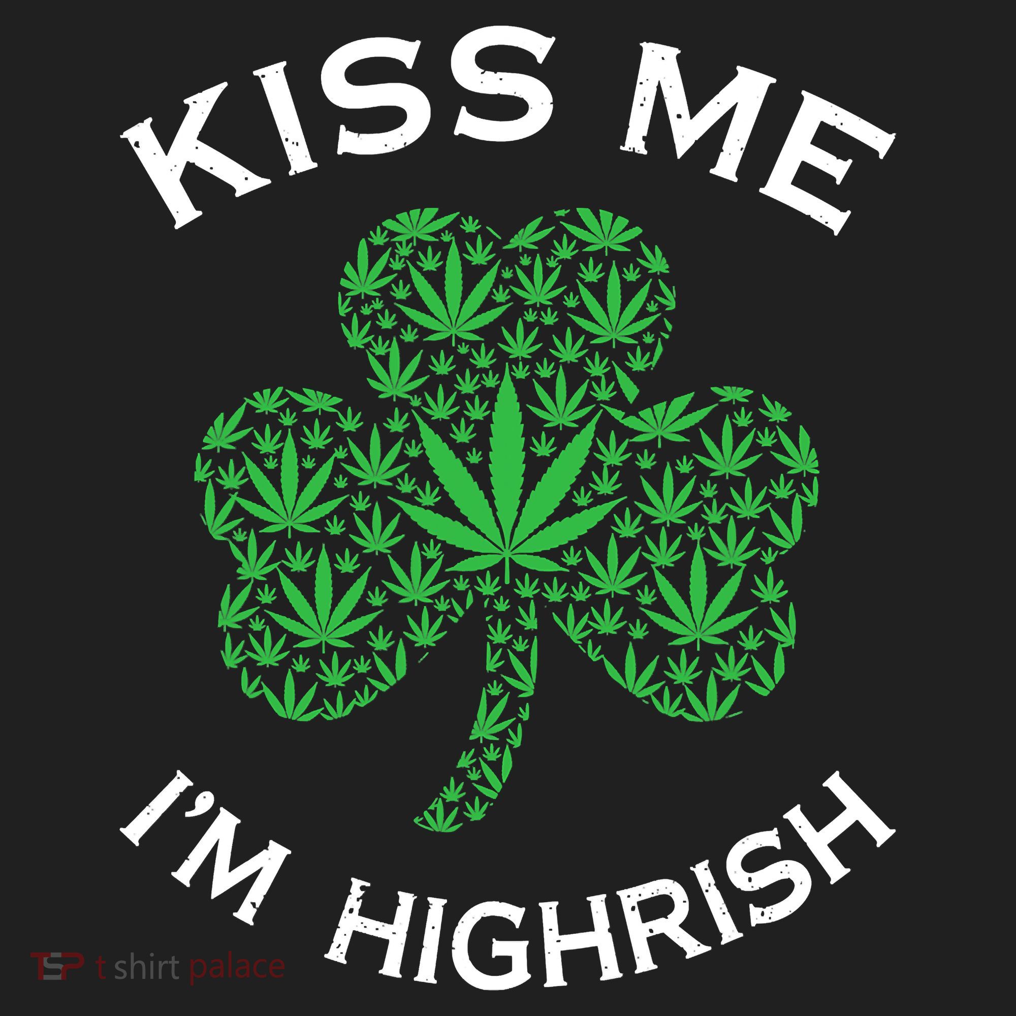 Kiss Me I'm Highrish Clover Marijuana Funny Irish St Patrick Day Hat