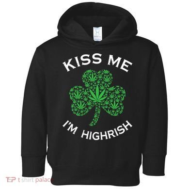 Kiss Me I'm Highrish Clover Marijuana Funny Irish St Patrick Day Toddler Hoodie