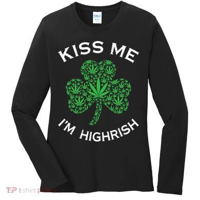 Kiss Me I'm Highrish Clover Marijuana Funny Irish St Patrick Day Women's Long Sleeve Shirt