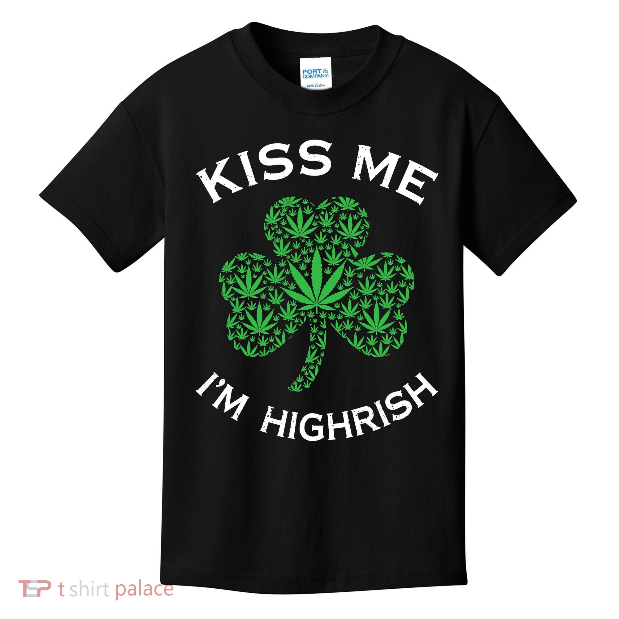 Kiss Me I'm Highrish Clover Marijuana Funny Irish St Patrick Day Kids T-Shirt