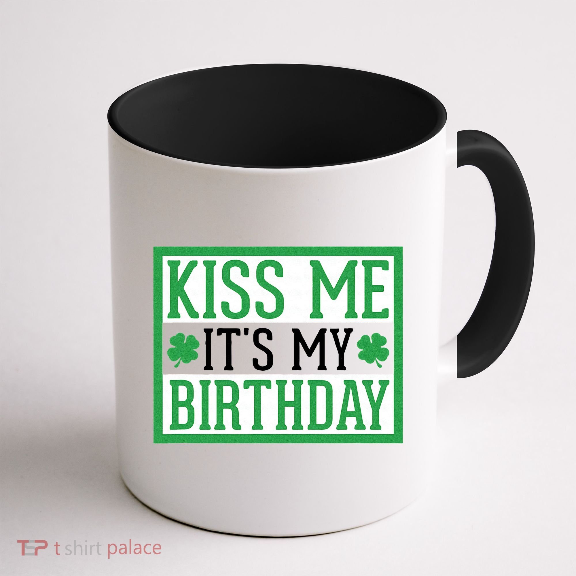 Kiss Me It's My Birthday Cute St. Patrick's Day Irish Funny Coffee Mug