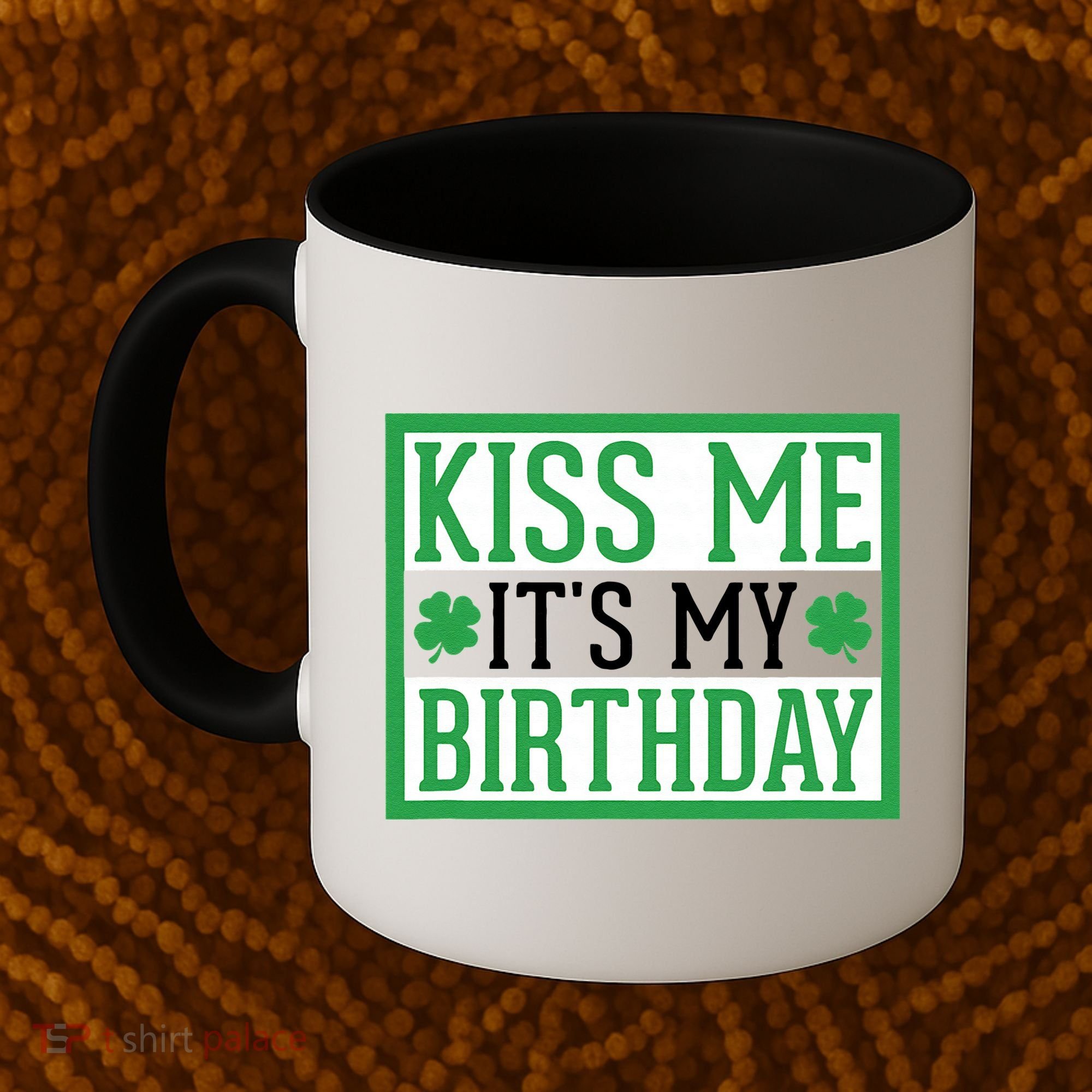 Kiss Me It's My Birthday Cute St. Patrick's Day Irish Funny Coffee Mug