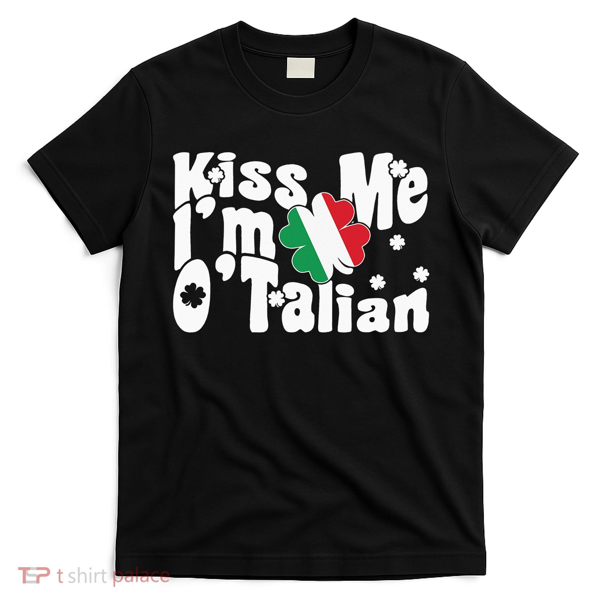 Kiss Me I'm O'Talian Funny Italian St Patrick's Day T-Shirt