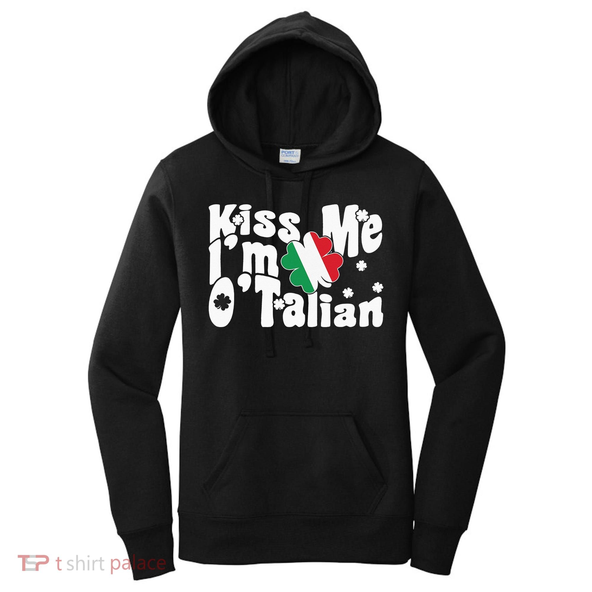 Kiss Me I'm O'Talian Funny Italian St Patrick's Day Women's Hoodie