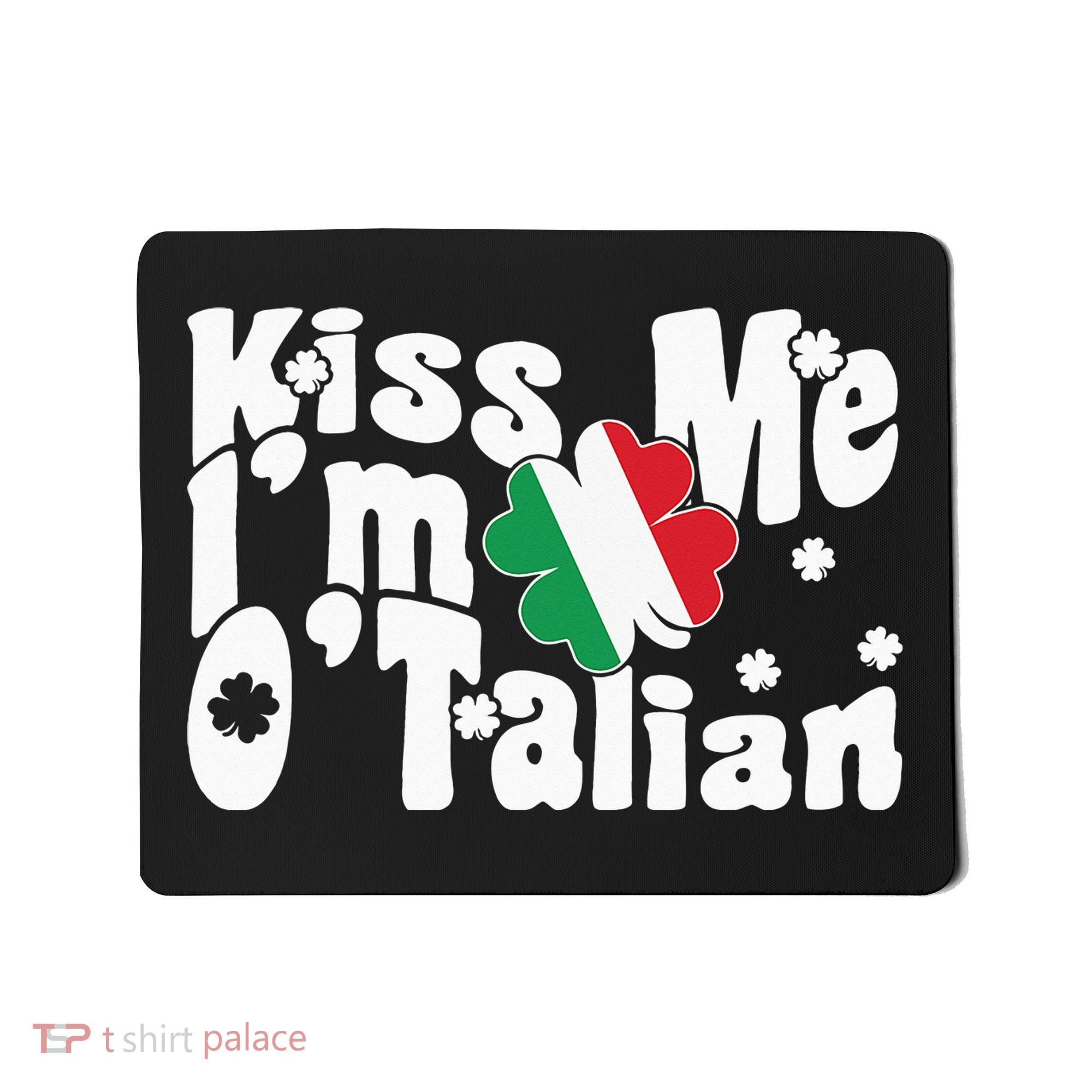 Kiss Me I'm O'Talian Funny Italian St Patrick's Day Mousepad