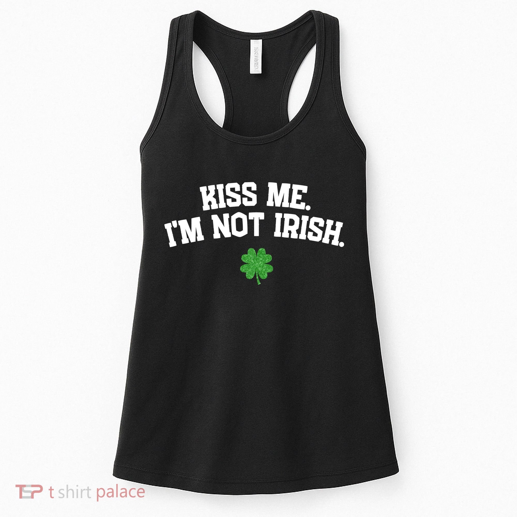 Kiss Me I'm Not Irish St Patricks Day Gifts Shamrock Women's Tank Top