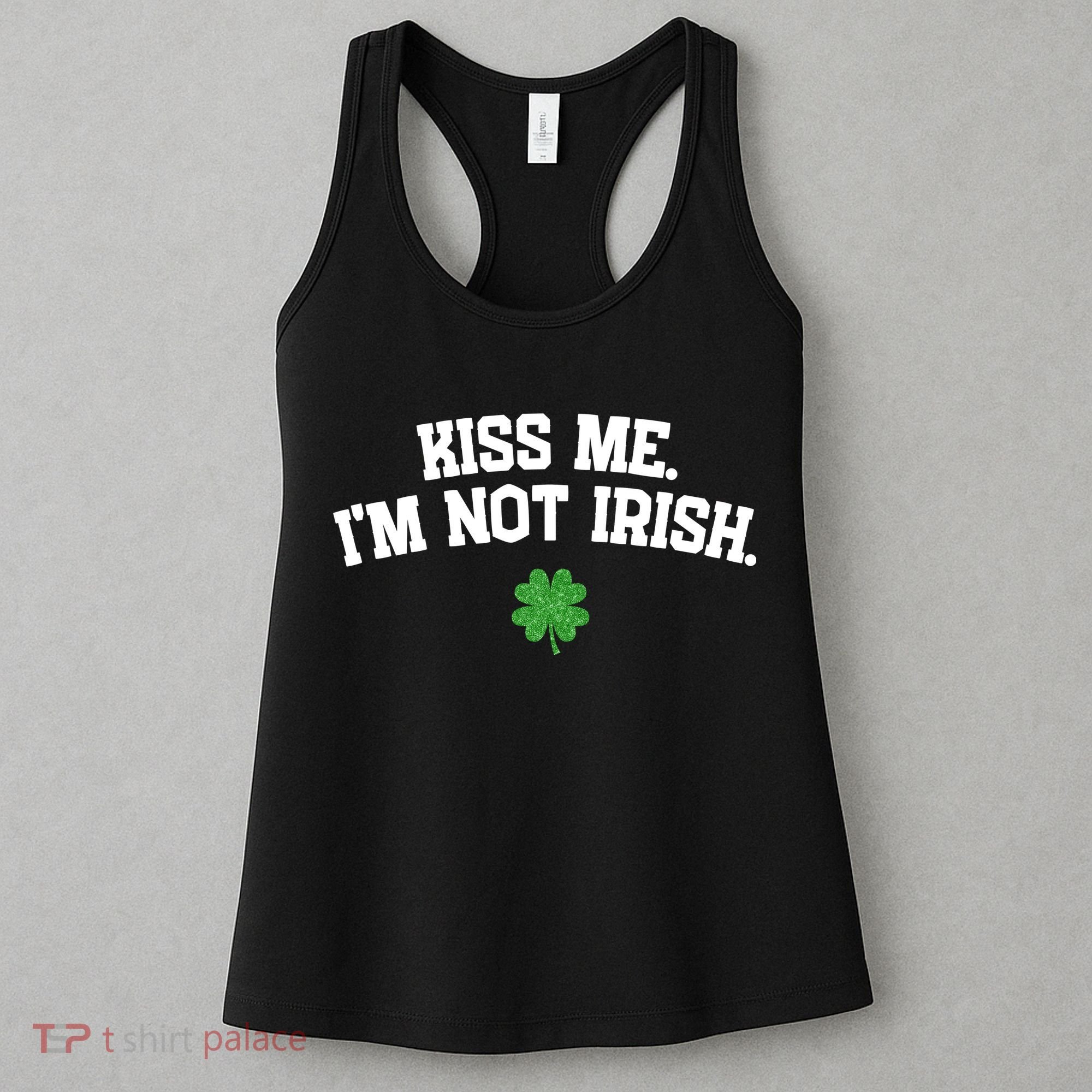 Kiss Me I'm Not Irish St Patricks Day Gifts Shamrock Women's Tank Top