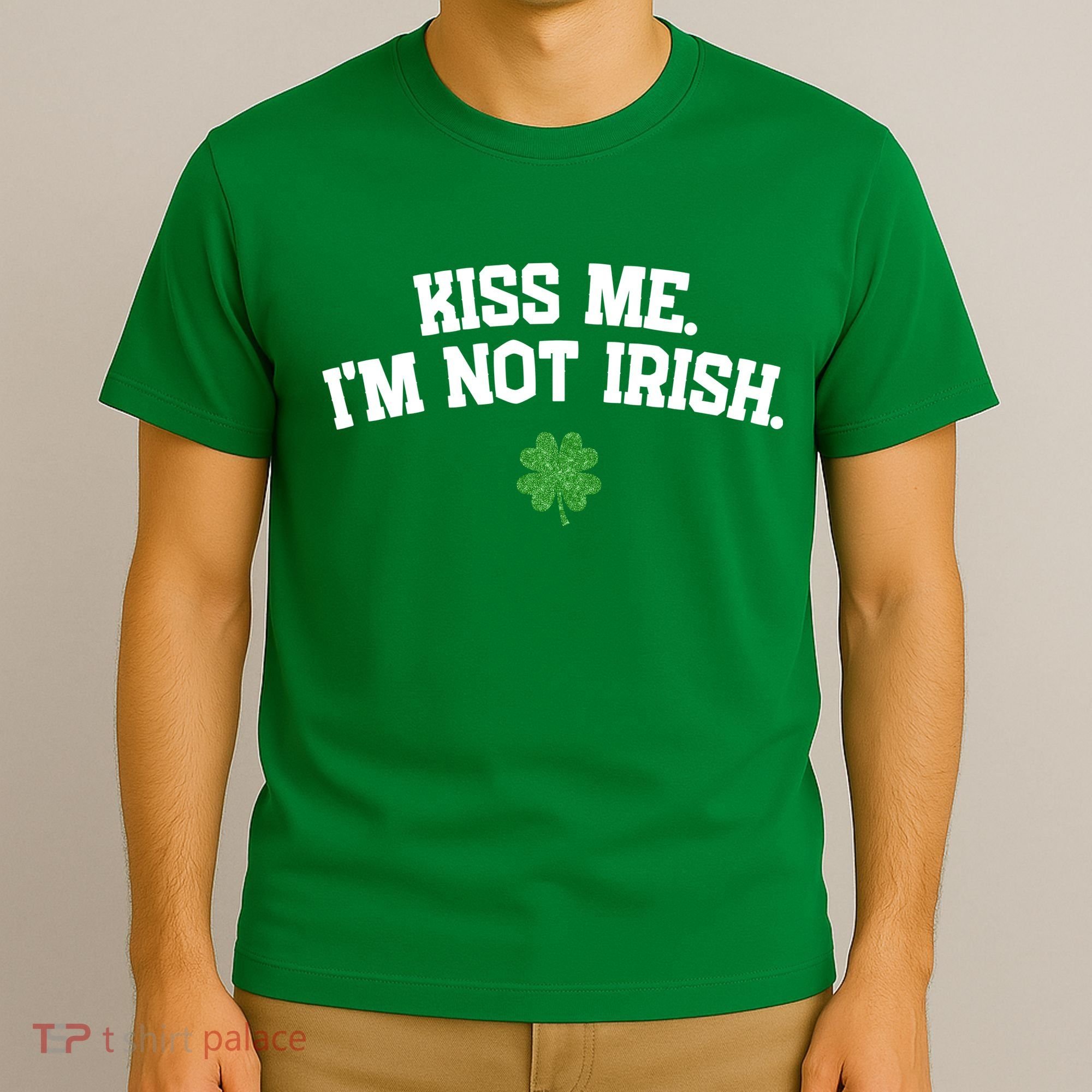 Kiss Me I'm Not Irish St Patricks Day Gifts Shamrock T-Shirt