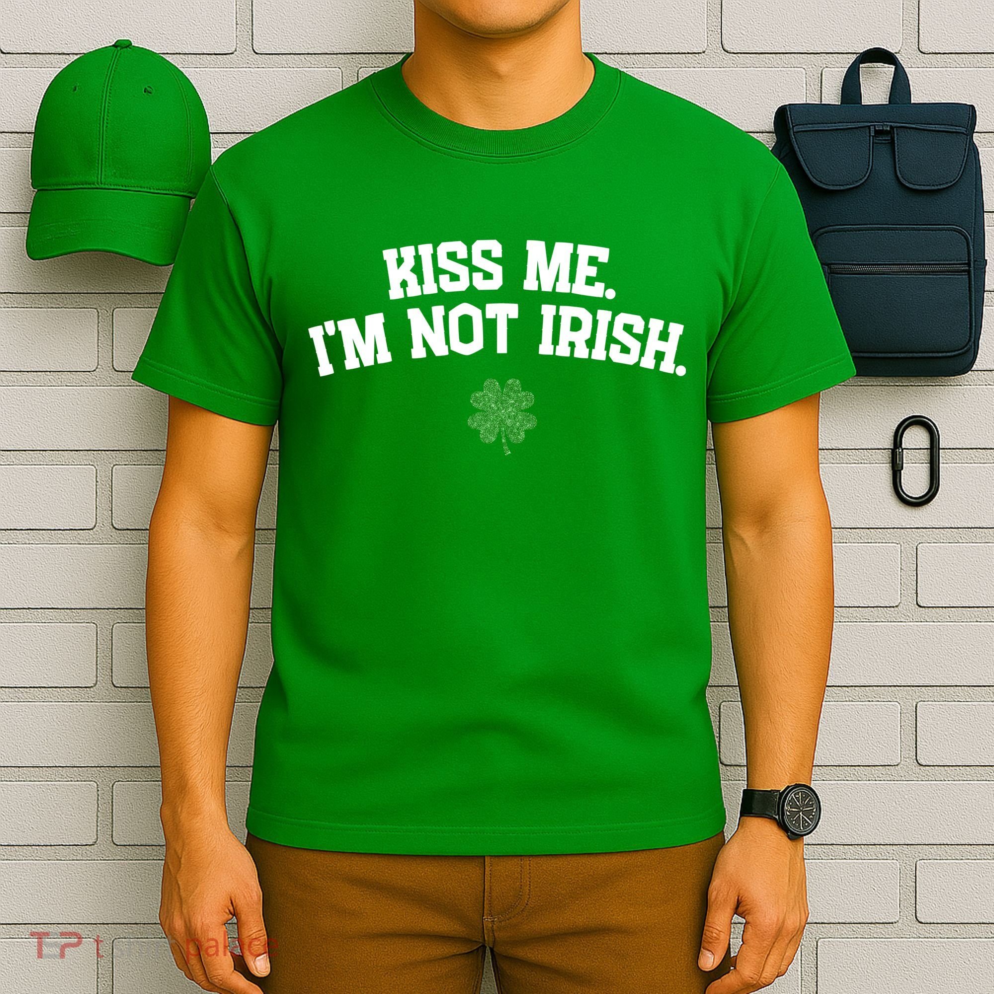 Kiss Me I'm Not Irish St Patricks Day Gifts Shamrock T-Shirt