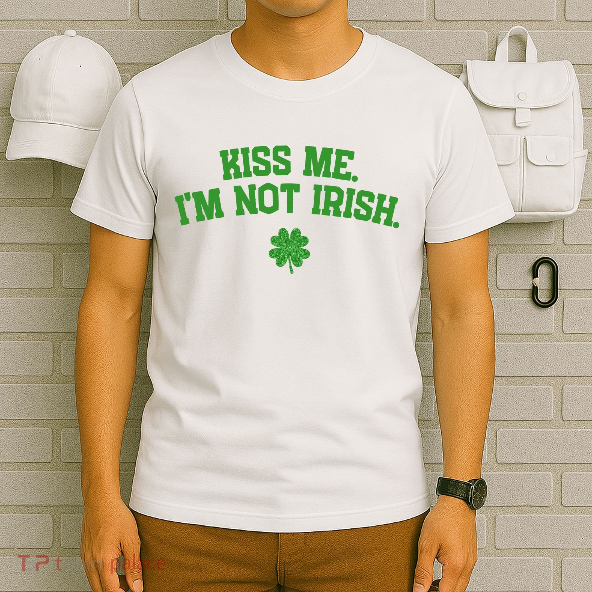 Kiss Me I'm Not Irish St Patricks Day Gifts Shamrock T-Shirt