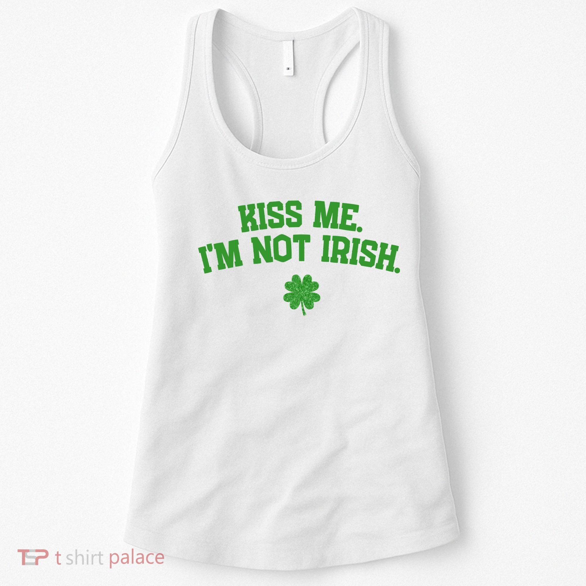 Kiss Me I'm Not Irish St Patricks Day Gifts Shamrock Women's Tank Top