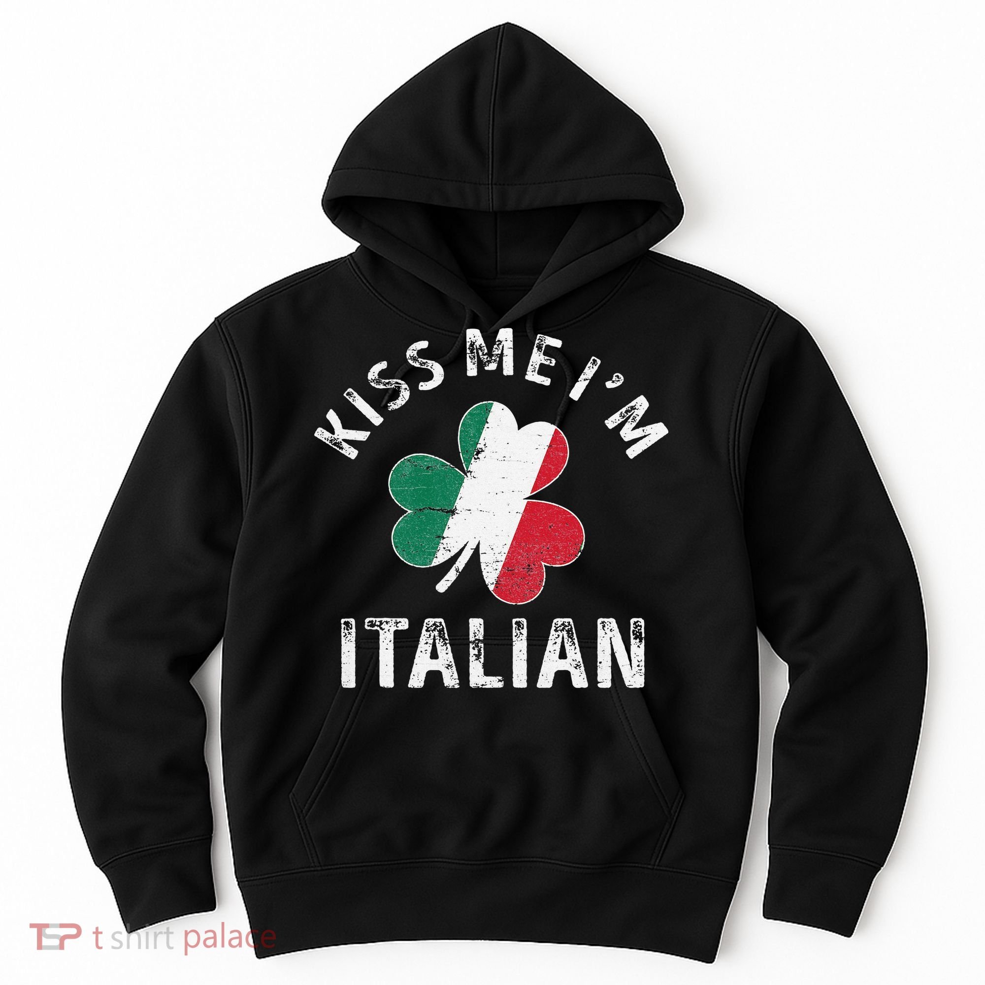 Kissing Me I'm Italian St Patricks Day Funny Irish Shamrock Hoodie