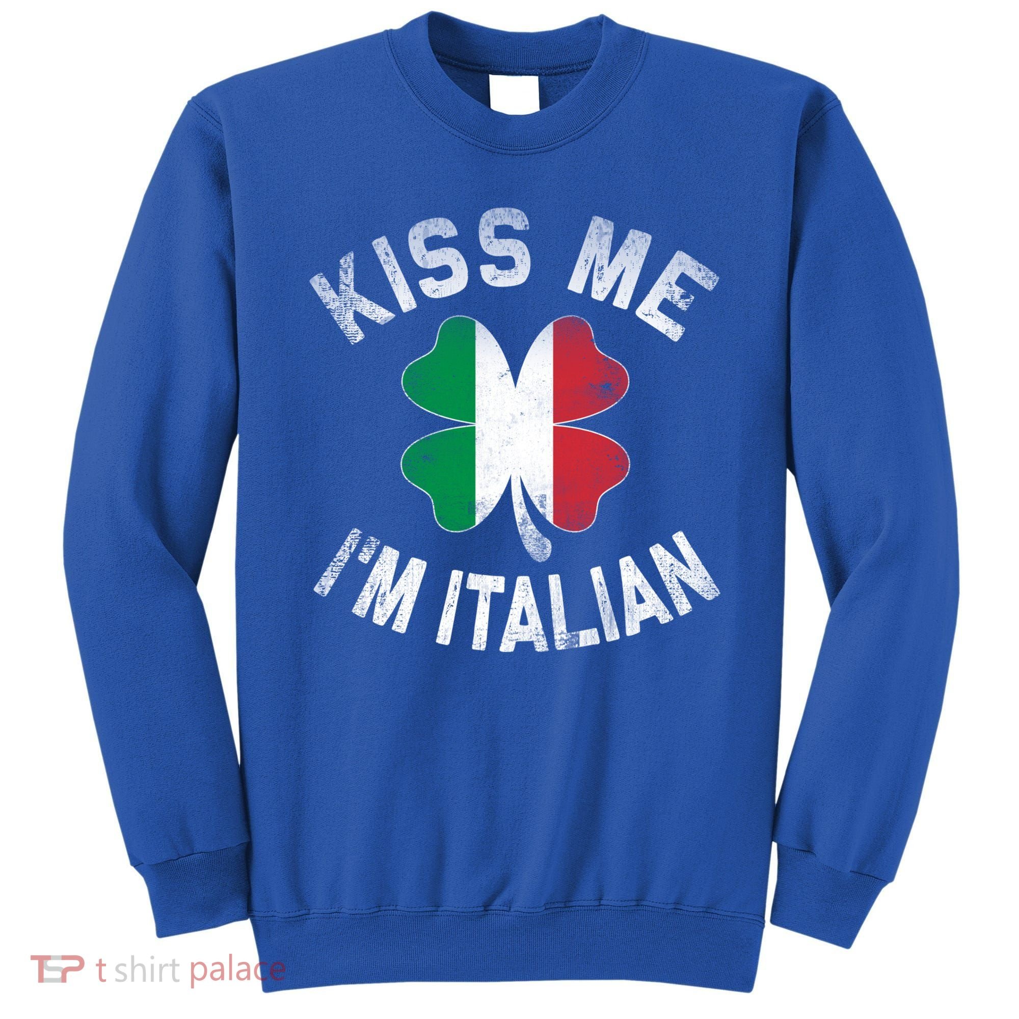Kiss Me I'm Italian Shamrock Flag St Patricks Day Funny Gift Meaningful Gift Sweatshirt