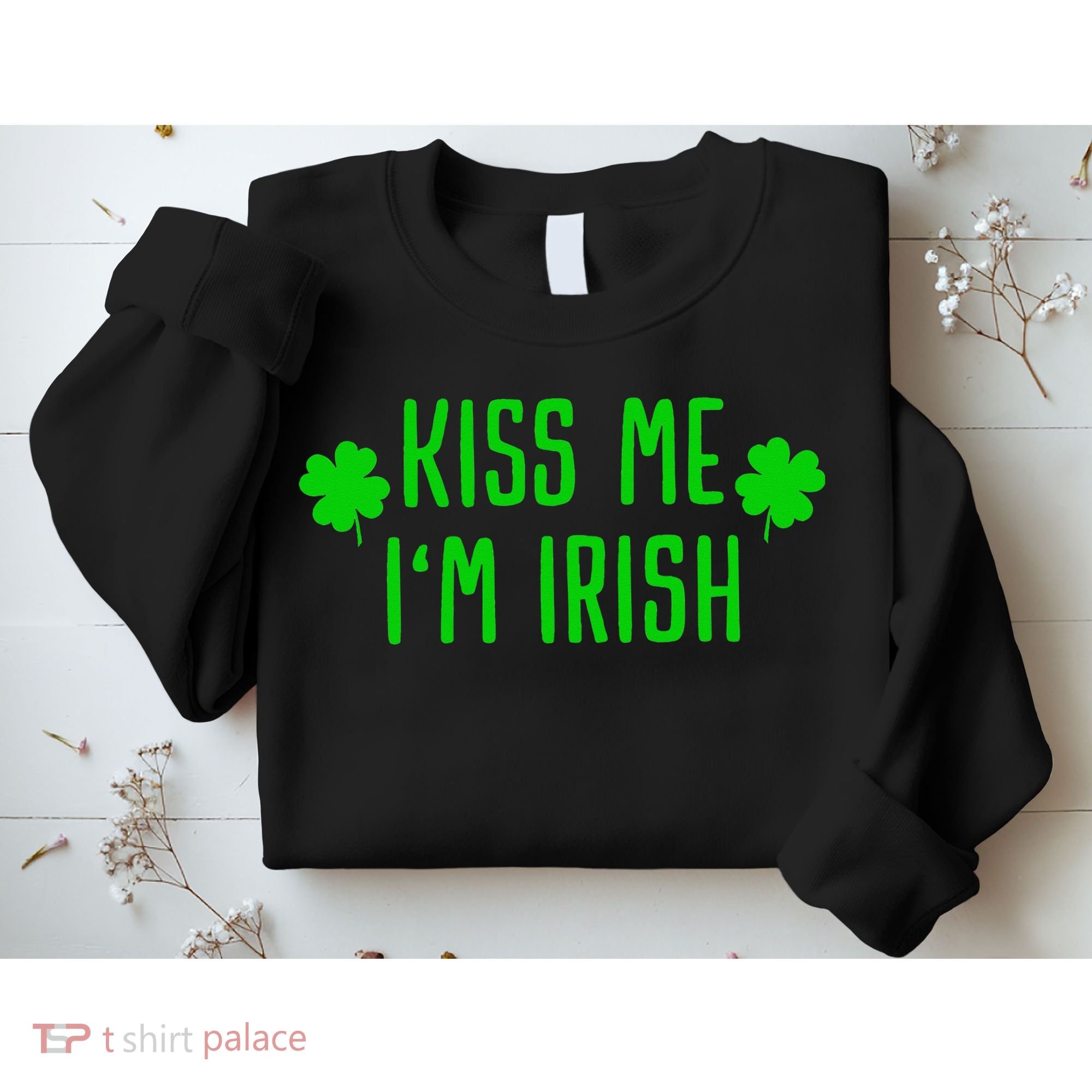 Kissing Me I'm Irish Clover Saint Irish Pats St. Patrick's Day Sweatshirt