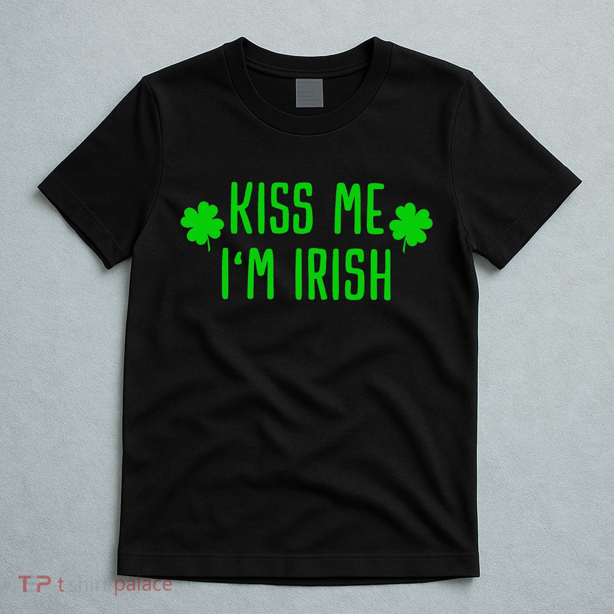 Kissing Me I'm Irish Clover Saint Irish Pats St. Patrick's Day T-Shirt