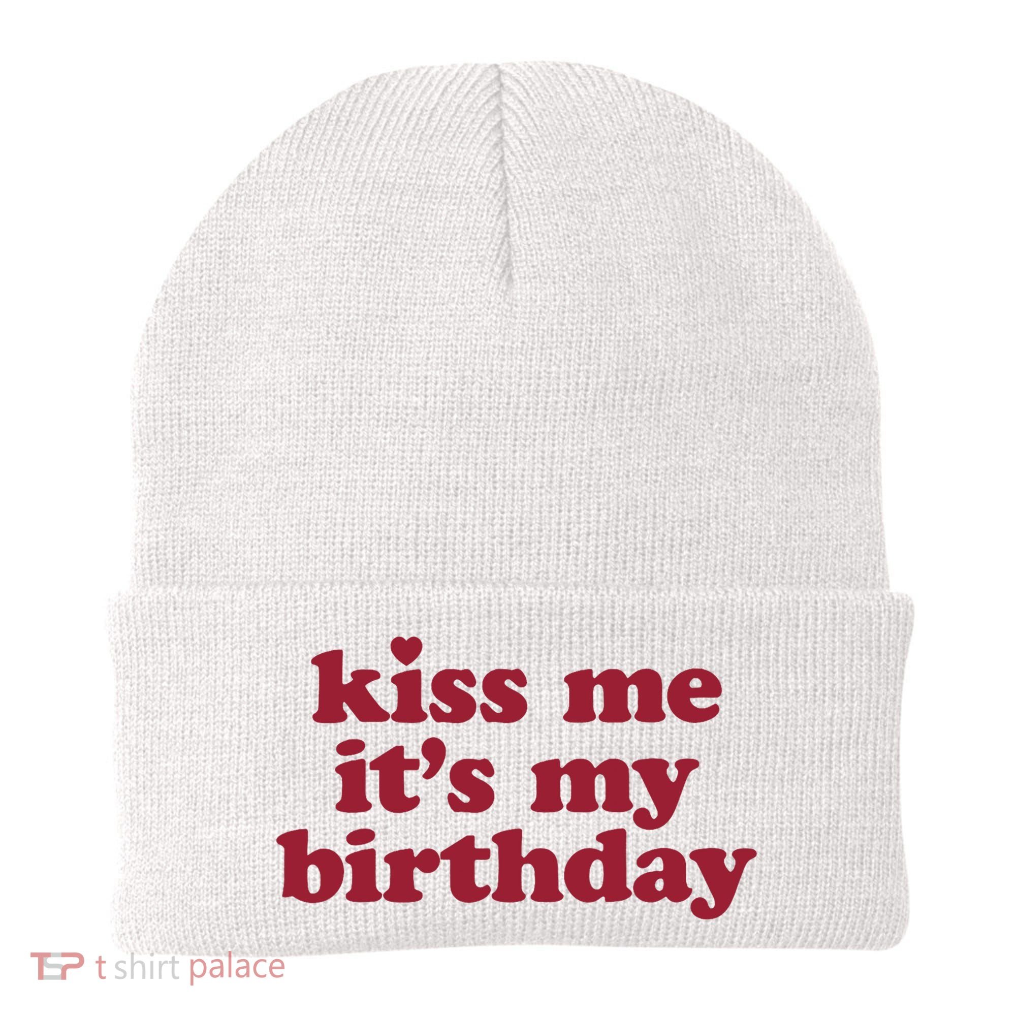 Kiss Me ItS My Birthday Birthday Gift Beanie