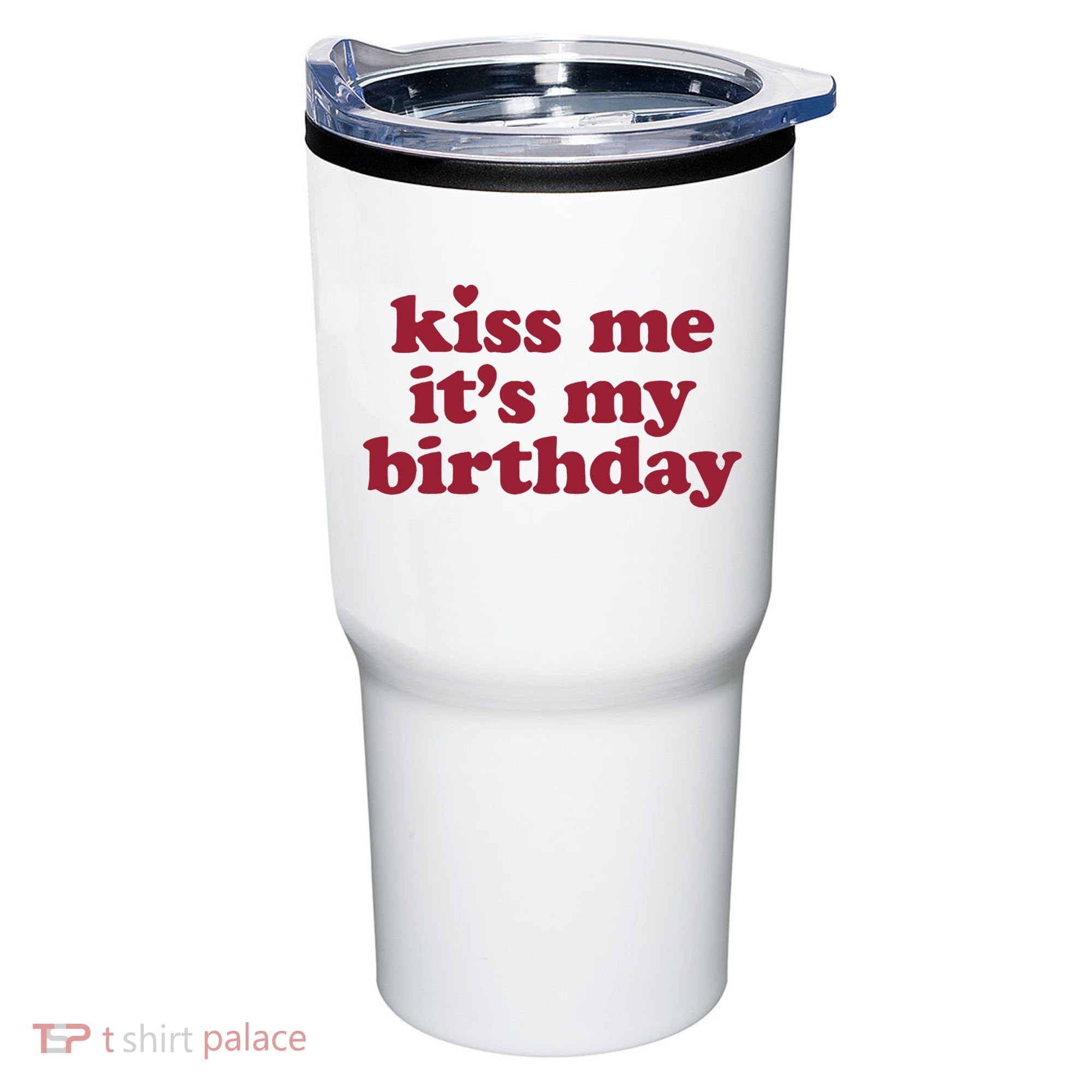Kiss Me ItS My Birthday Birthday Gift Tumbler