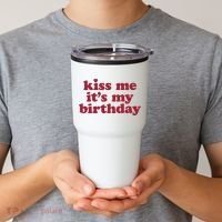 Kiss Me ItS My Birthday Birthday Gift Tumbler thumb 2