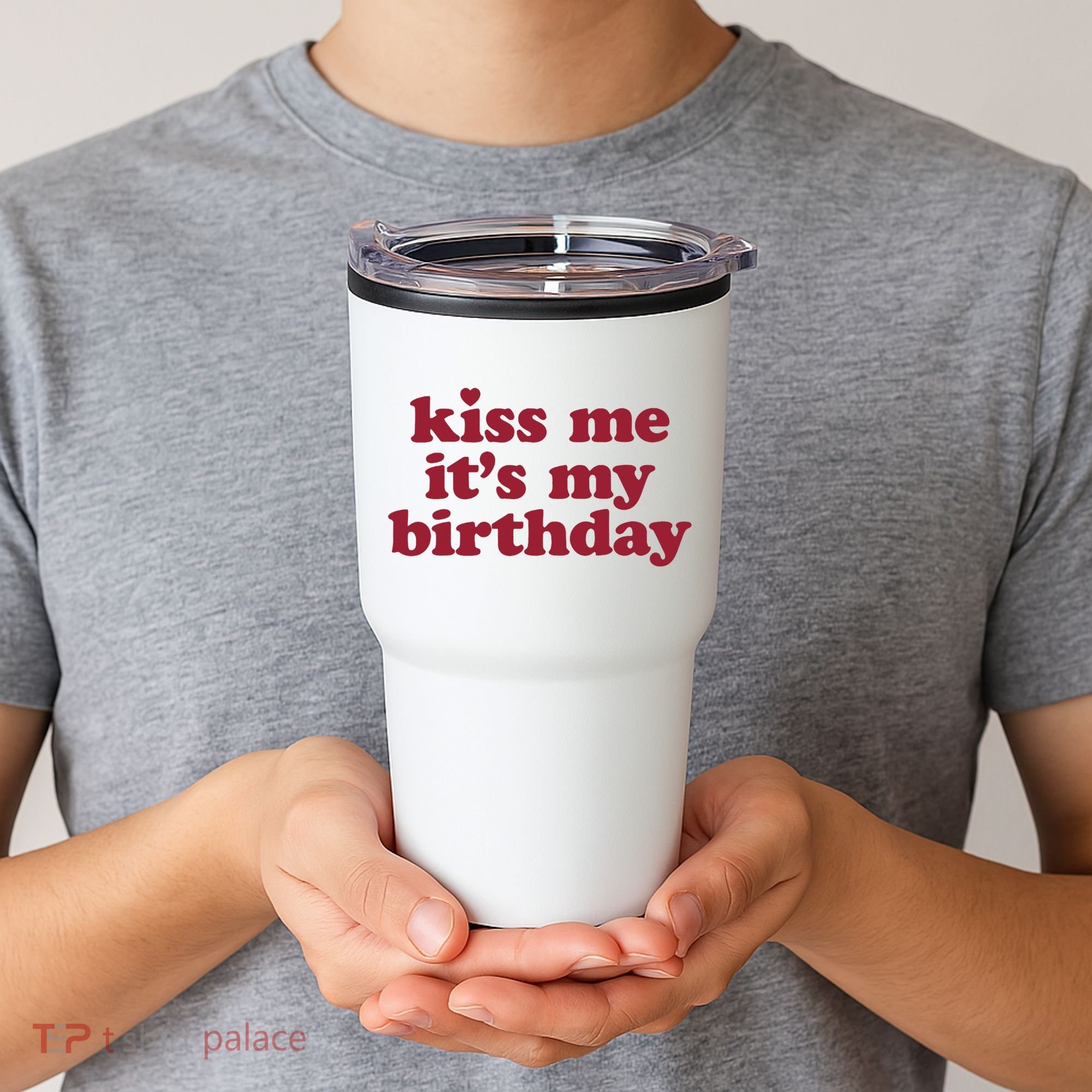 Kiss Me ItS My Birthday Birthday Gift Tumbler