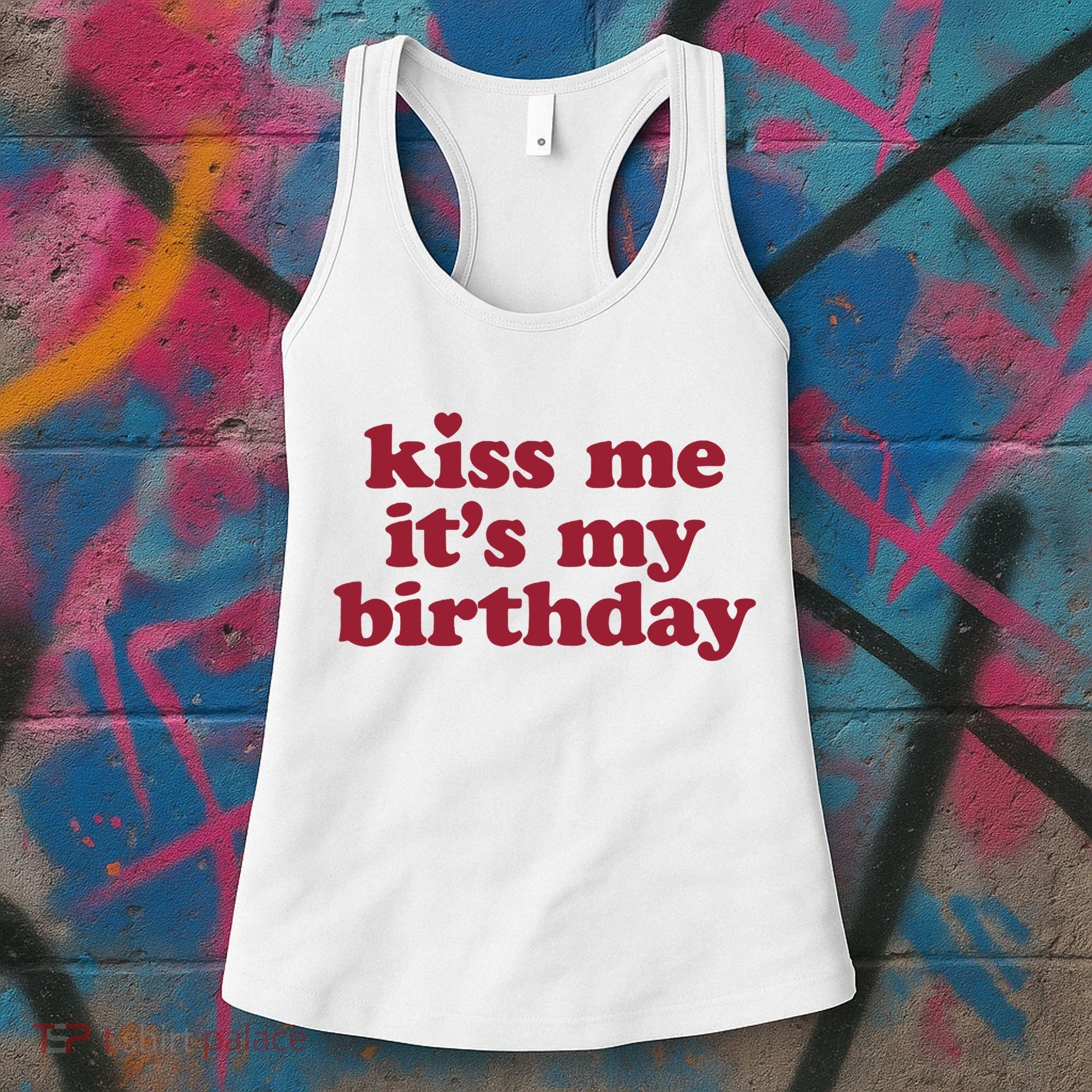 Kiss Me ItS My Birthday Birthday Gift Women's Tank Top