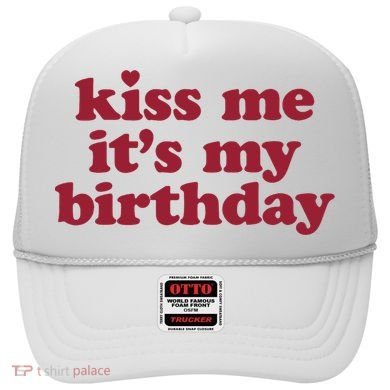 Kiss Me ItS My Birthday Birthday Gift Hat