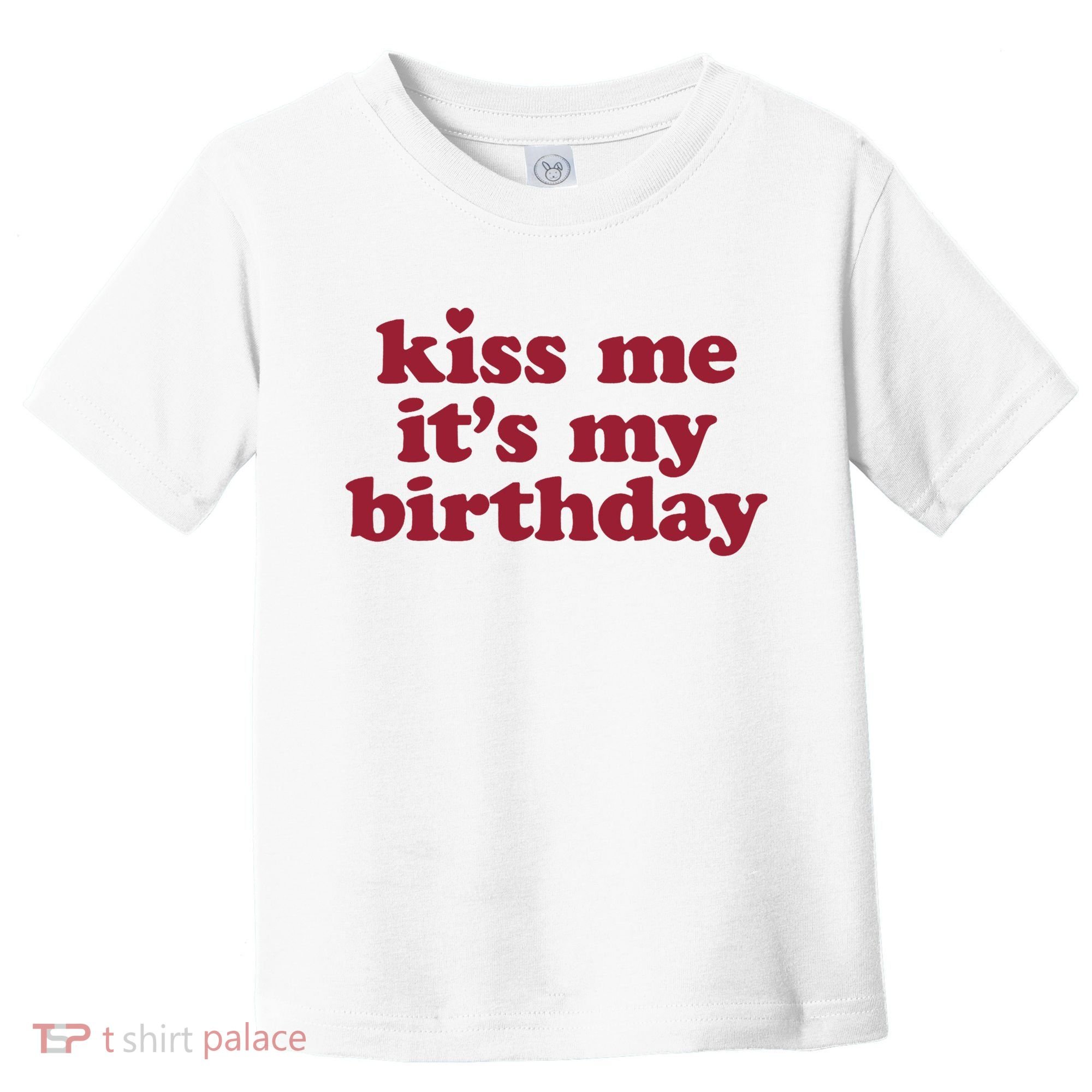 Kiss Me ItS My Birthday Birthday Gift Toddler T-Shirt