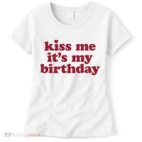 Kiss Me ItS My Birthday Birthday Gift Women's T-Shirt thumb 0