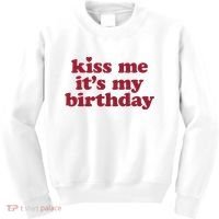 Kiss Me ItS My Birthday Birthday Gift Kids Sweatshirt thumb 0